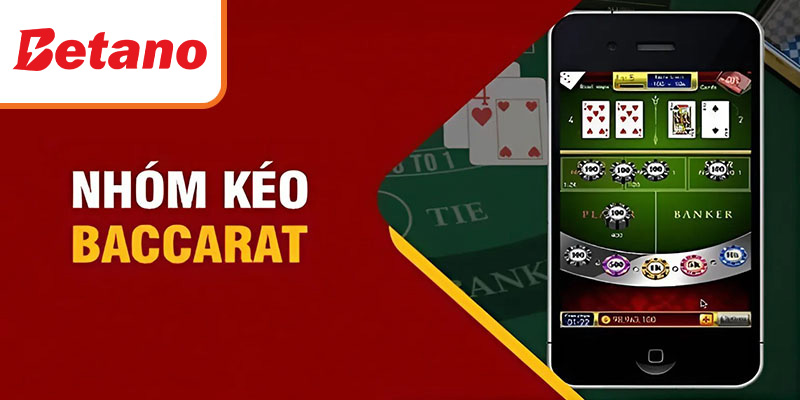 Sơ lược về nhóm kéo Baccarat